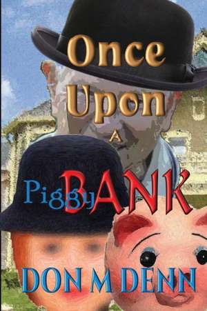 Once Upon a Piggy Bank de Don M. Denn