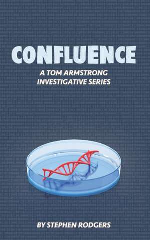 Confluence: A Tom Armstrong Investigative Series de Stephen Rodgers