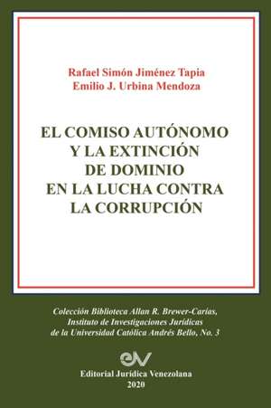 EL COMISO AUTÓNOMO Y LA EXTINCIÓN DE DOMINIO EN LA LUCHA CONTRA LA CORRUPCIÓN de Simón Jimenez Tapia