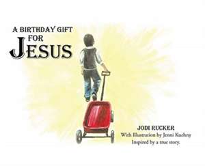 A Birthday Gift for Jesus de Jodi Rucker