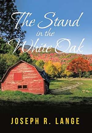 The Stand in the White Oak de Joseph R. Lange