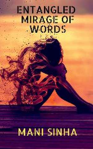 Entangled Mirage of Words de Mani Sinha