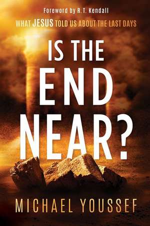 Is the End Near?: What Jesus Told Us about the Last Days de Michael Youssef