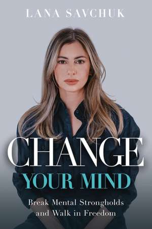 Change Your Mind de Lana Savchuk