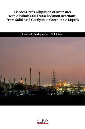 Friedel-Crafts Alkylation of Aromatics with Alcohols and Transalkylation Reactions: From Solid Acid Catalysts to Green Ionic Liquids de Gul Afreen