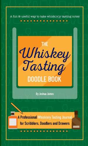 The Whiskey Tasting Doodle Book de Joshua James