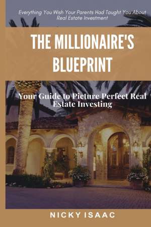 The Millionaires Blueprint de Nicky Isaac