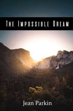 The Impossible Dream de Jean Parkin