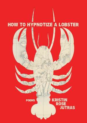 How to Hypnotize a Lobster de Kristin Rose Jutras