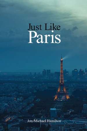 Just Like Paris de Jon-Michael Hamilton