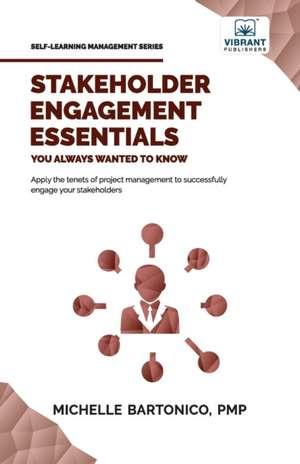 Stakeholder Engagement Essentials You Always Wanted To Know de Michelle Bartonico