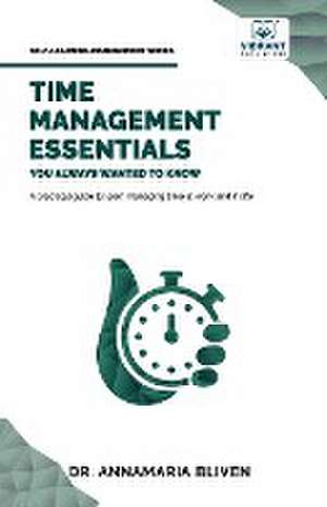 Time Management Essentials You Always Wanted To Know de Annamaria Bliven