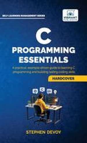 C Programming Essentials de Stephen Devoy