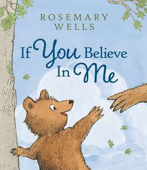 If You Believe in Me de Rosemary Wells