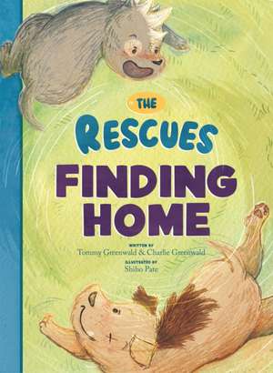 The Rescues Finding Home de Charlie Greenwald