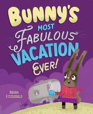 Fitzgerald, B: Bunny's Most Fabulous Vacation Ever!