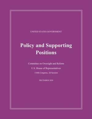 United States Government Policy and Supporting Positions (Plum Book) 2020 de Houose Of