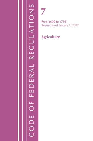 Code of Federal Regulations, Title 07 Agriculture 1600-1759, Revised as of January 1, 2022 de Office Of The Federal Register (U. S.