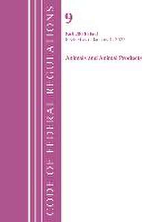 Code of Federal Regulations, Title 09 Animals and Animal Products 200-End, Revised as of January 1, 2022 de Office Of The Federal Register (U S