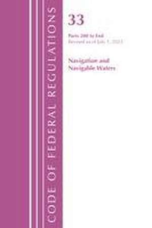 Code of Federal Regulations, Title 33 Navigation and Navigable Waters 200-End, Revised as of July 1, 2021 de Office Of The Federal Register (U S