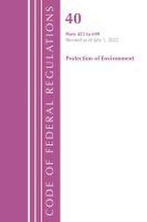 Code of Federal Regulations, Title 40 Protection of the Environment 425-699, Revised as of July 1, 2021 de Office Of The Federal Register (U. S.