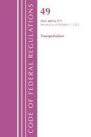 Code of Federal Regulations,TITLE 49 TRANSPORTATION 400-571, Revised as of October 1, 2022 de Office Of The Federal Register (U.S.)