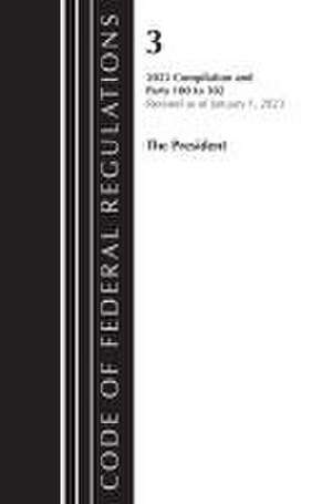 Code of Federal Regulations, Title 03 The President, Revised as of January 1, 2023 de Office Of The Federal Register (U.S.)