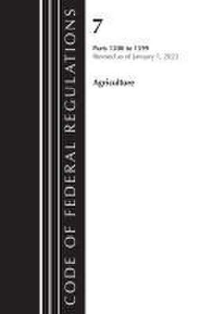 Code of Federal Regulations, Title 07 Agriculture 1200-1599, Revised as of January 1, 2023 de Office Of The Federal Register