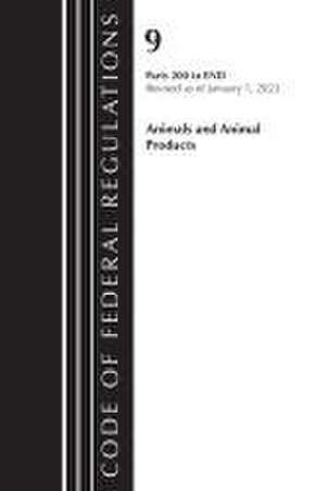 Code of Federal Regulations, Title 09 Animals and Animal Products 200-End, Revised as of January 1, 2023 de Office Of The Federal Register (U.S.)