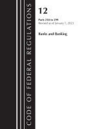 Code of Federal Regulations, Title 12 Banks and Banking 230-299, Revised as of January 1, 2023 de Office Of The Federal Register (U S