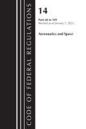 Code of Federal Regulations, Title 14 Aeronautics and Space 60-109, Revised as of January 1, 2023 de Office Of The Federal Register