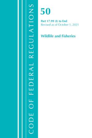 Code of Federal Regulations, Title 50 Wildlife and Fisheries 17.99(i)-End, Revised as of October 1, 2021 de Office Of The Federal Register (U S