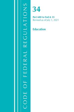 Code of Federal Regulations, Title 34 Education 680-End & Title 35 2023 de Office Of The Federal Register (U S