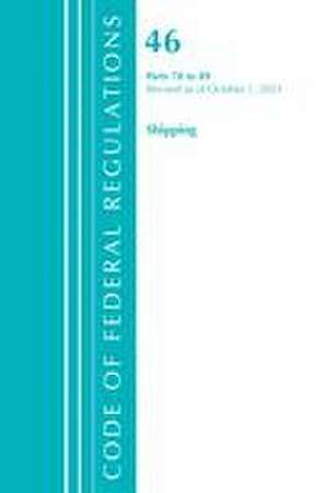 Code of Federal Regulations, Title 46 Shipping 70-89, Revised as of October 1, 2021 de Office Of The Federal Register (U. S.