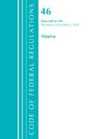 Code of Federal Regulations, Title 46 Shipping 200-499, Revised as of October 1, 2021 de Office Of The Federal Register (U S