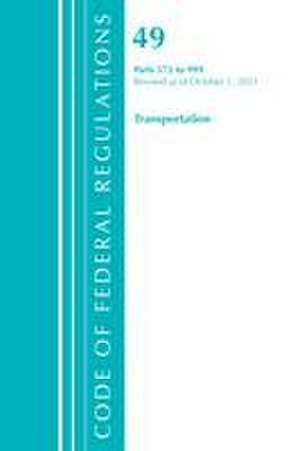 Code of Federal Regulations, Title 49 Transportation 572-999, Revised as of October 1, 2021 de Office Of The Federal Register (U S