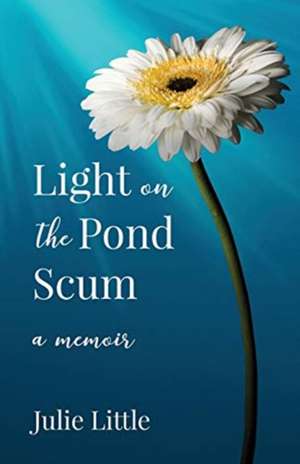 Light on the Pond Scum de Julie Little