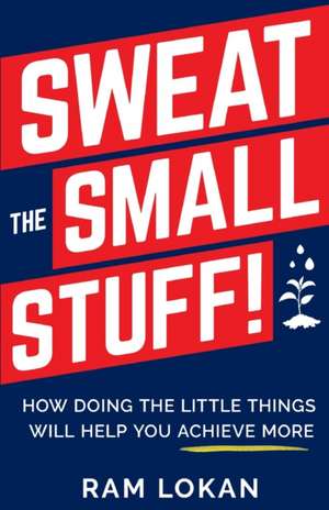 Sweat the Small Stuff! de Ram Lokan