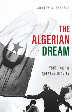 The Algerian Dream de Andrew G. Farrand