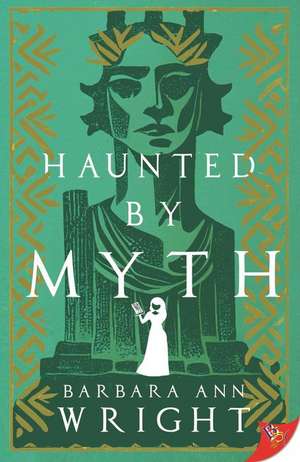 Haunted by Myth de Barbara Ann Wright