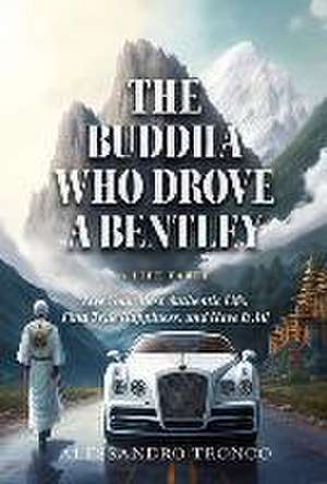 The Buddha Who Drove a Bentley de Alessandro Tronco