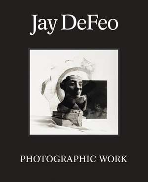 Jay DeFeo: Photographic Work de Leah Levy