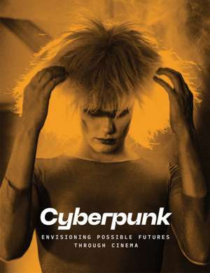 Cyberpunk: Envisioning Possible Futures Through Cinema de Doris Berger