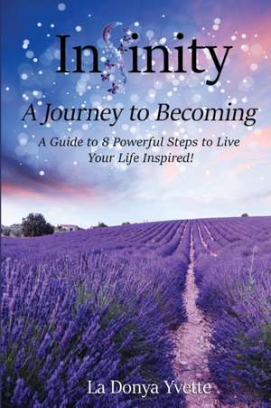 Infinity A Journey To Becoming de La Donya Yvette