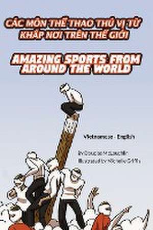 Amazing Sports from Around the World (Vietnamese-English) de Douglas McLaughlin