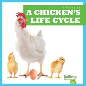 A Chicken's Life Cycle de Jamie Rice