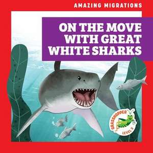 On the Move with Great White Sharks de Rebecca Donnelly