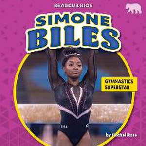 Simone Biles: Gymnastics Superstar de Rachel Rose