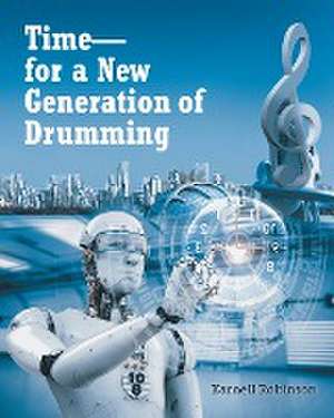 Time - for a New Generation of Drumming de Karnell Robinson