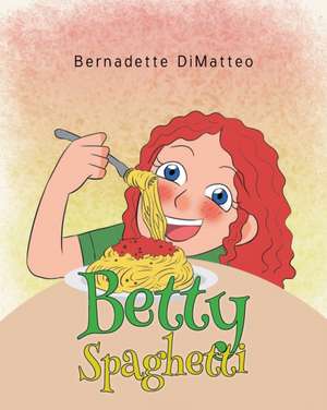 Betty Spaghetti de Bernadette Dimatteo